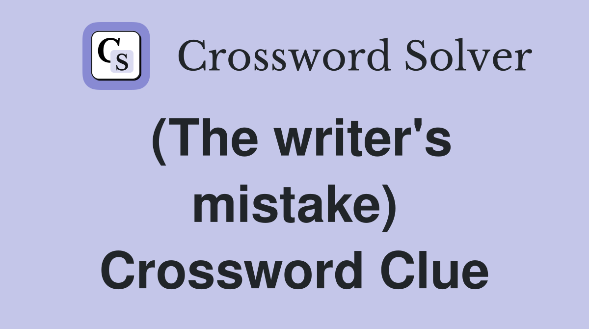 (The writer's mistake) Crossword Clue