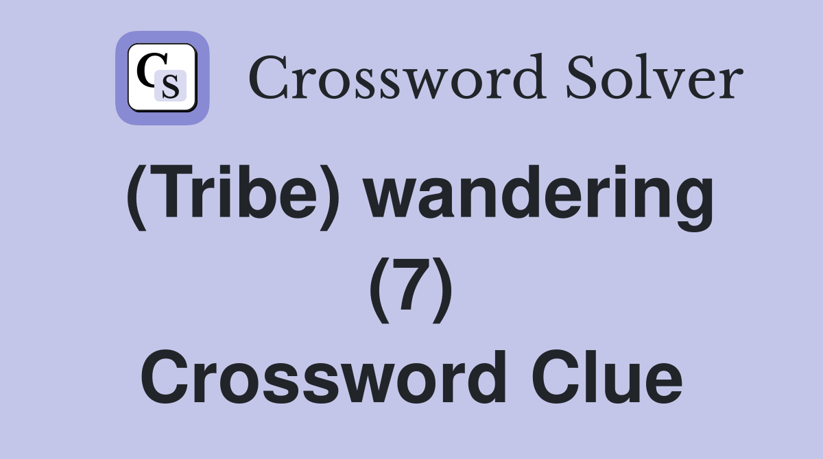 (Tribe) wandering (7) Crossword Clue