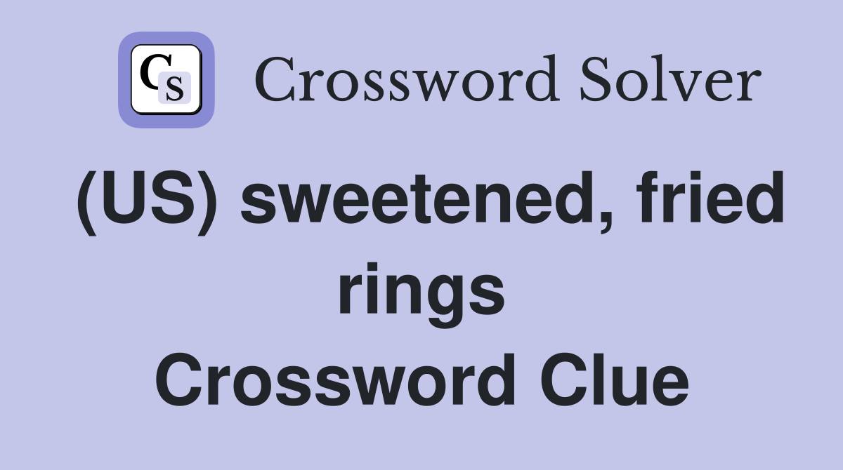 (US) sweetened, fried rings Crossword Clue