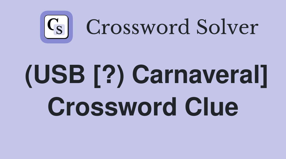 (USB [?) Carnaveral] Crossword Clue
