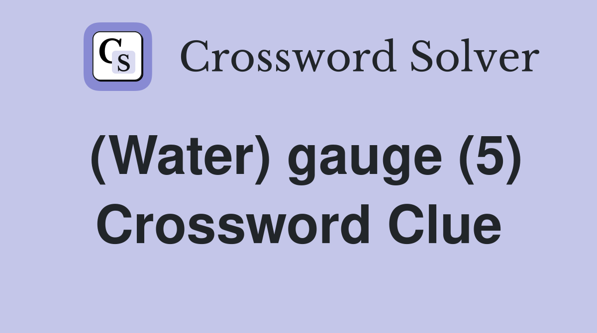(Water) gauge (5) Crossword Clue