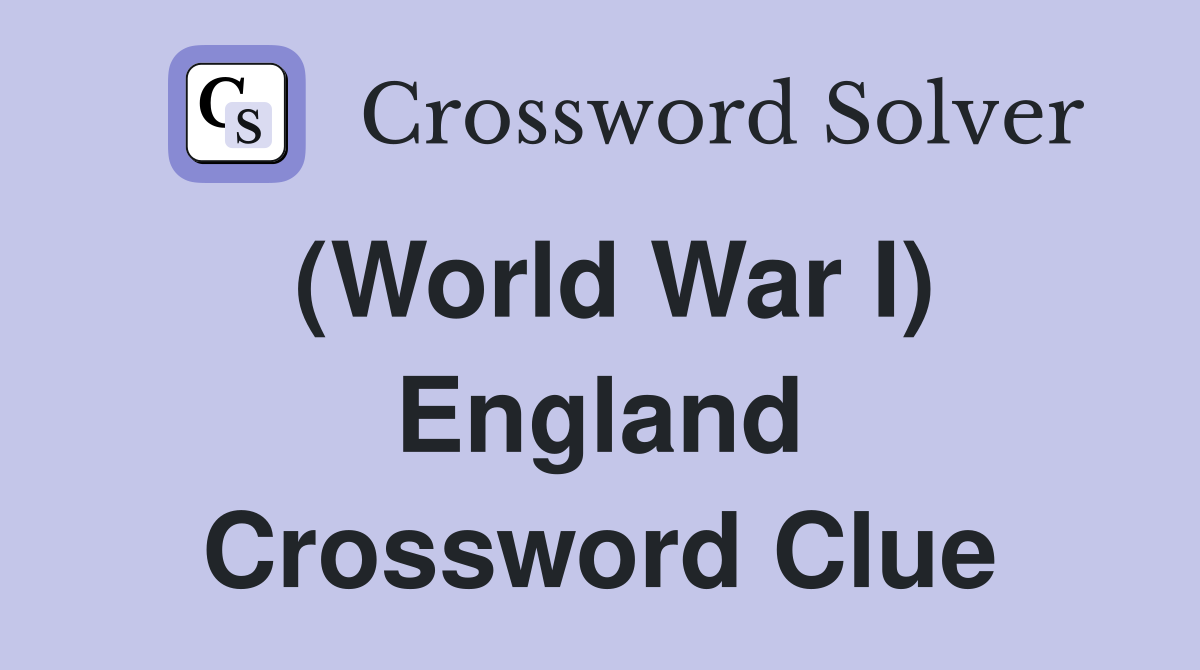 (World War I) England Crossword Clue