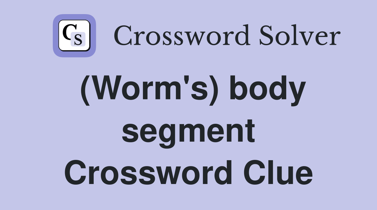 (Worm's) body segment Crossword Clue