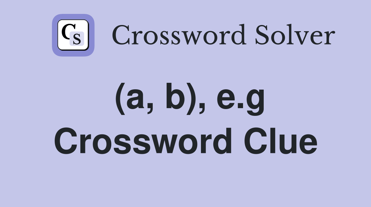 (a, b), e.g Crossword Clue