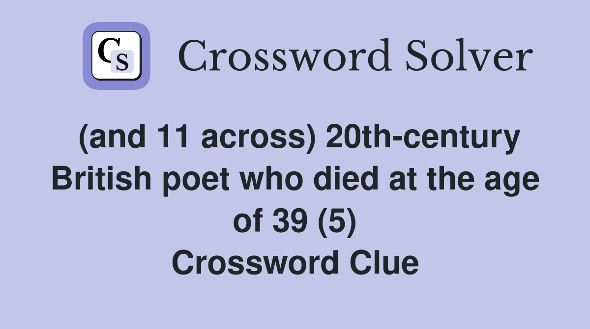 (and 11 across) 20th-century British poet who died at the age of 39 (5) Crossword Clue