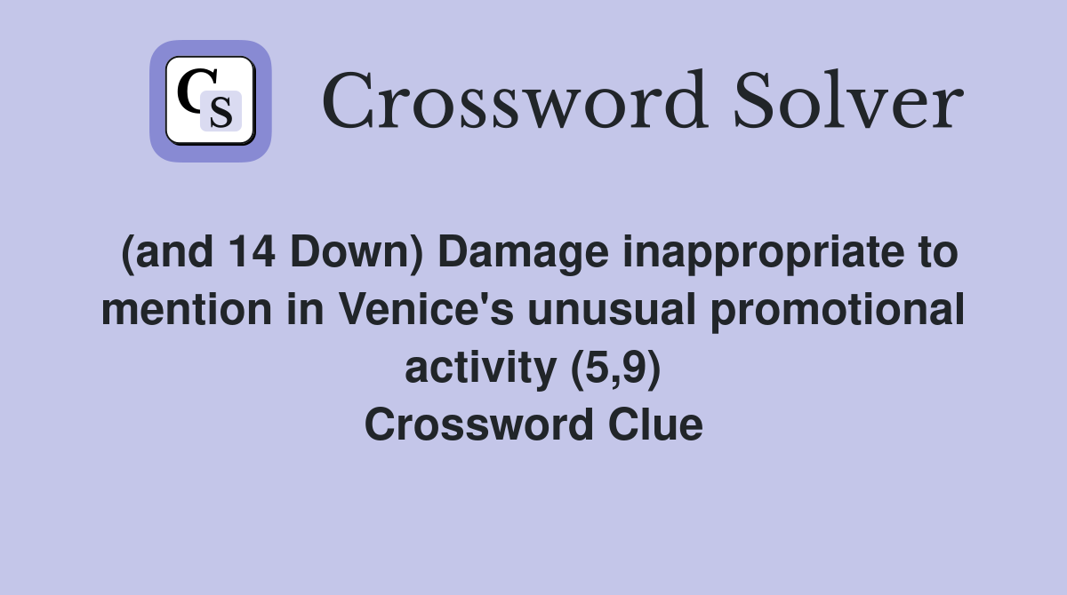 (and 14 Down) Damage inappropriate to mention in Venice's unusual promotional activity (5,9) Crossword Clue