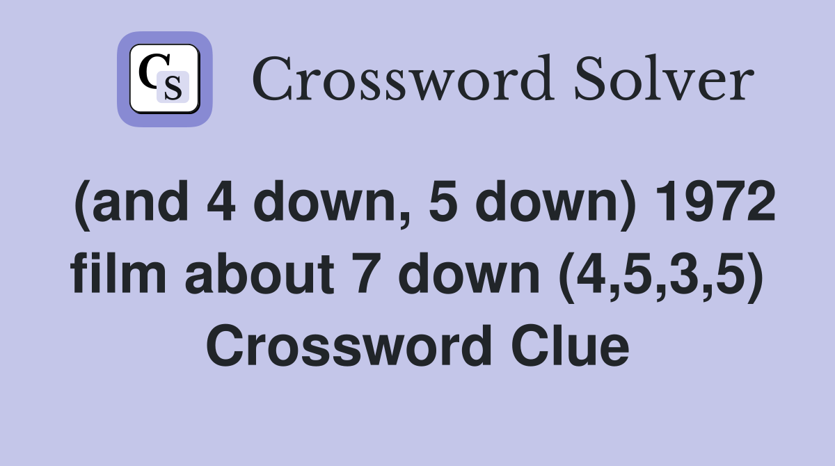 (and 4 down, 5 down) 1972 film about 7 down (4,5,3,5) Crossword Clue