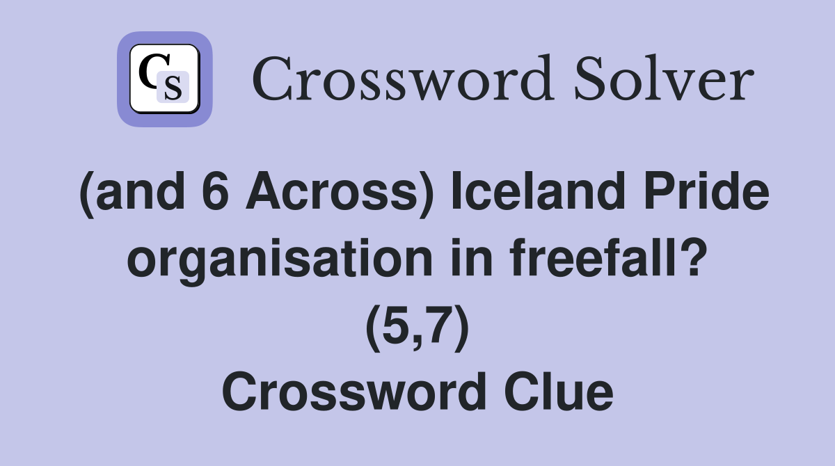 (and 6 Across) Iceland Pride organisation in freefall? (5,7) Crossword Clue
