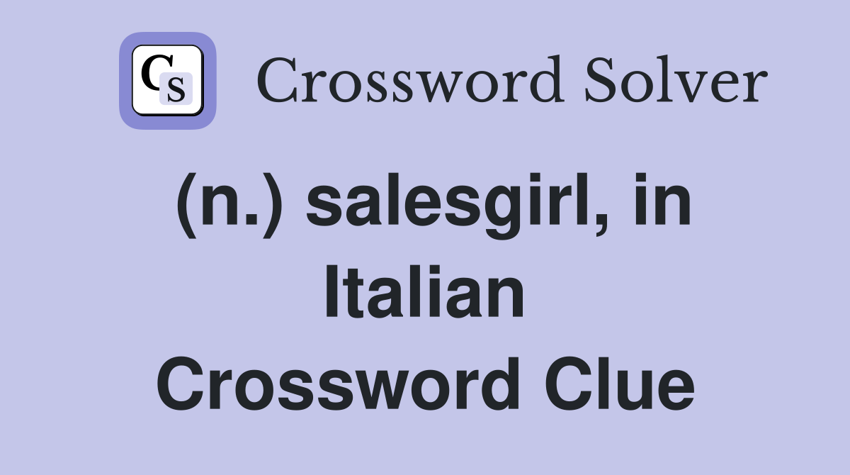 (n.) salesgirl, in Italian Crossword Clue