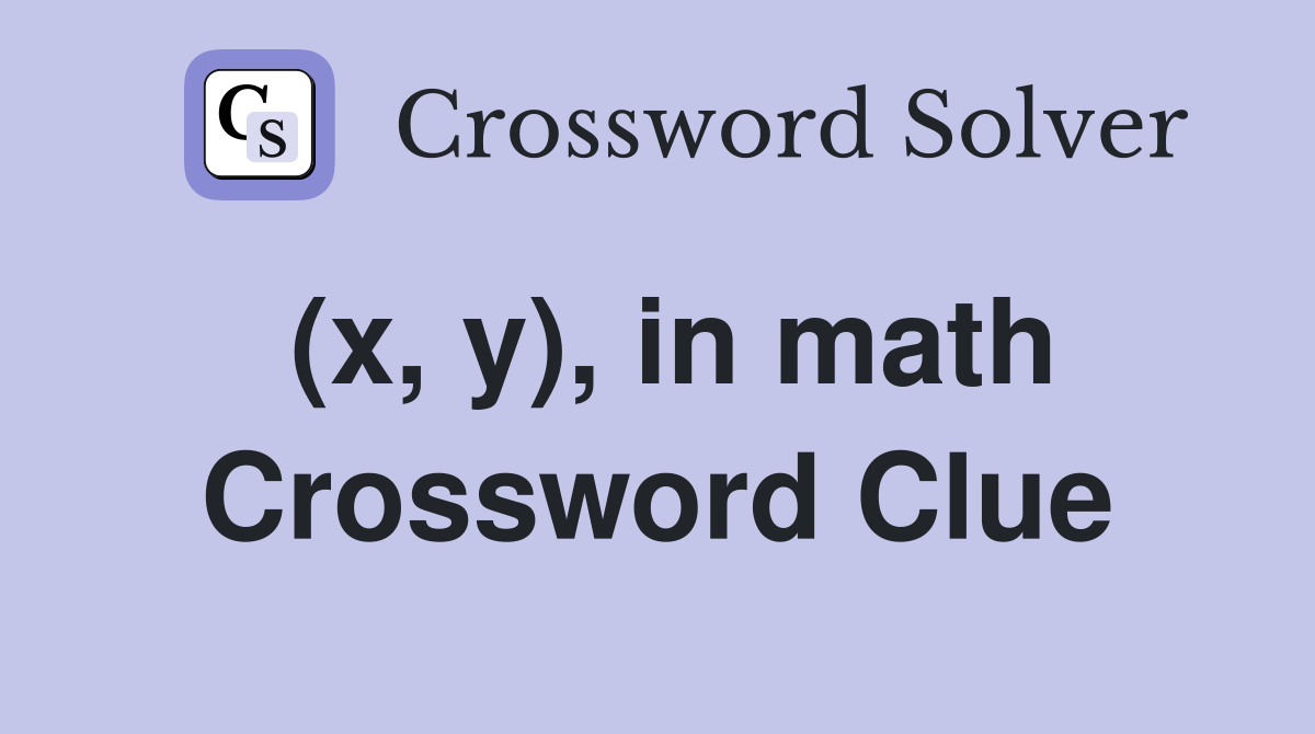 (x, y), in math Crossword Clue