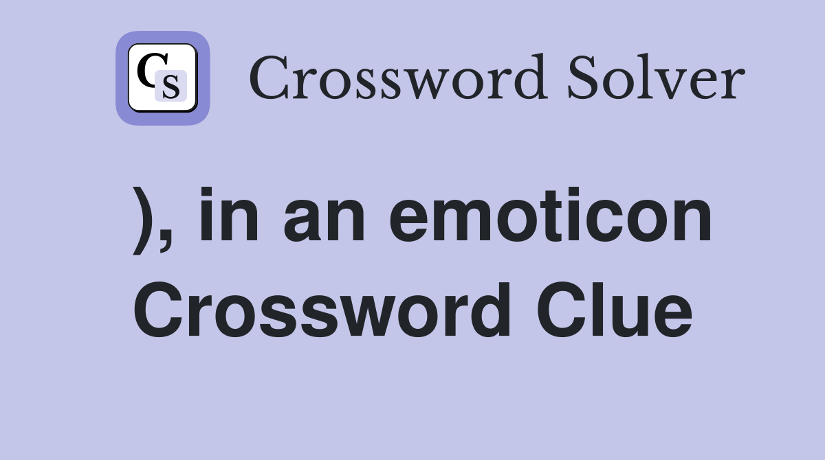 ), in an emoticon Crossword Clue