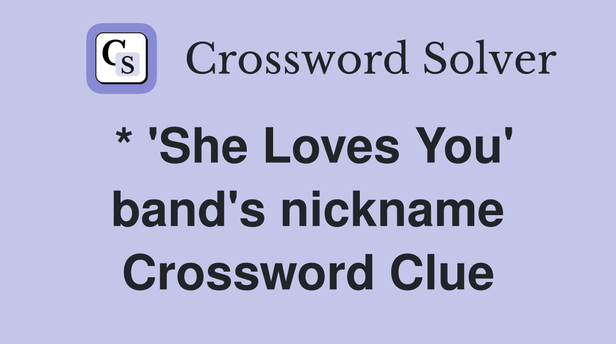 * 'She Loves You' band's nickname Crossword Clue