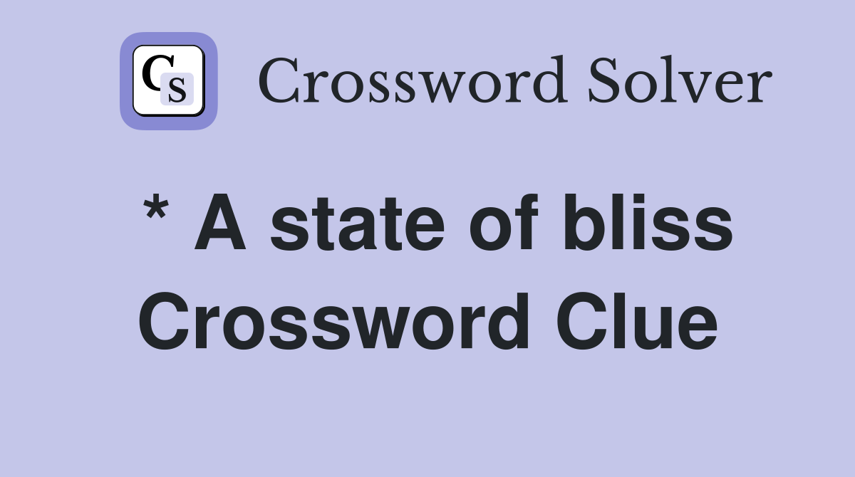 * A state of bliss Crossword Clue