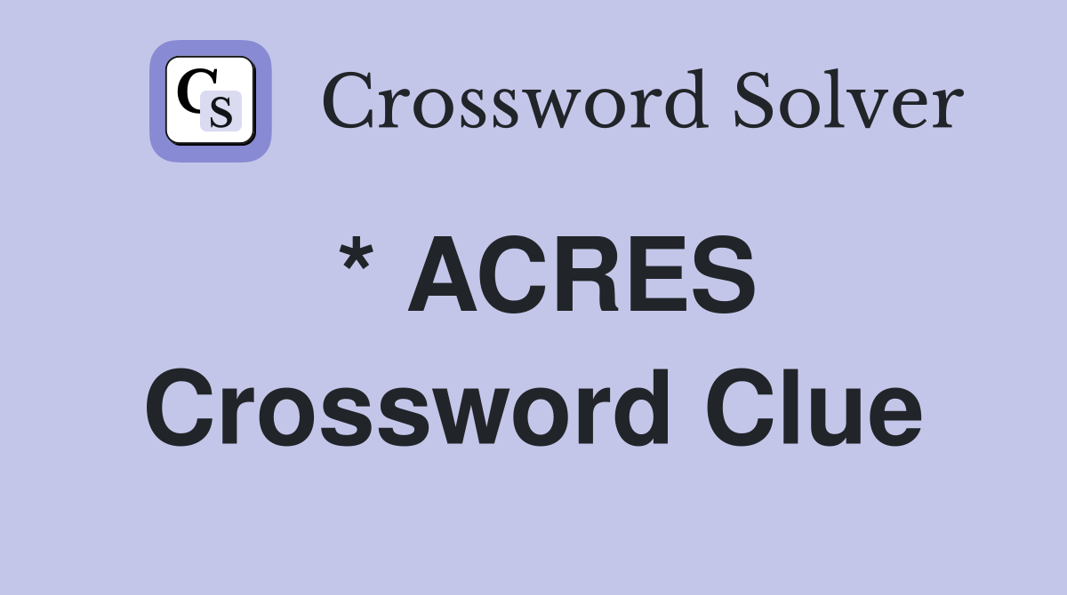 * ACRES Crossword Clue
