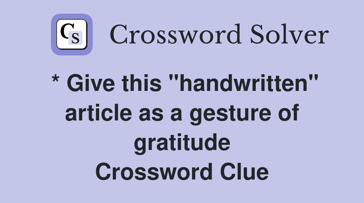 * Give this "handwritten" article as a gesture of gratitude Crossword Clue
