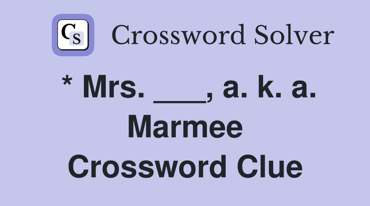 * Mrs. ___, a. k. a. Marmee Crossword Clue