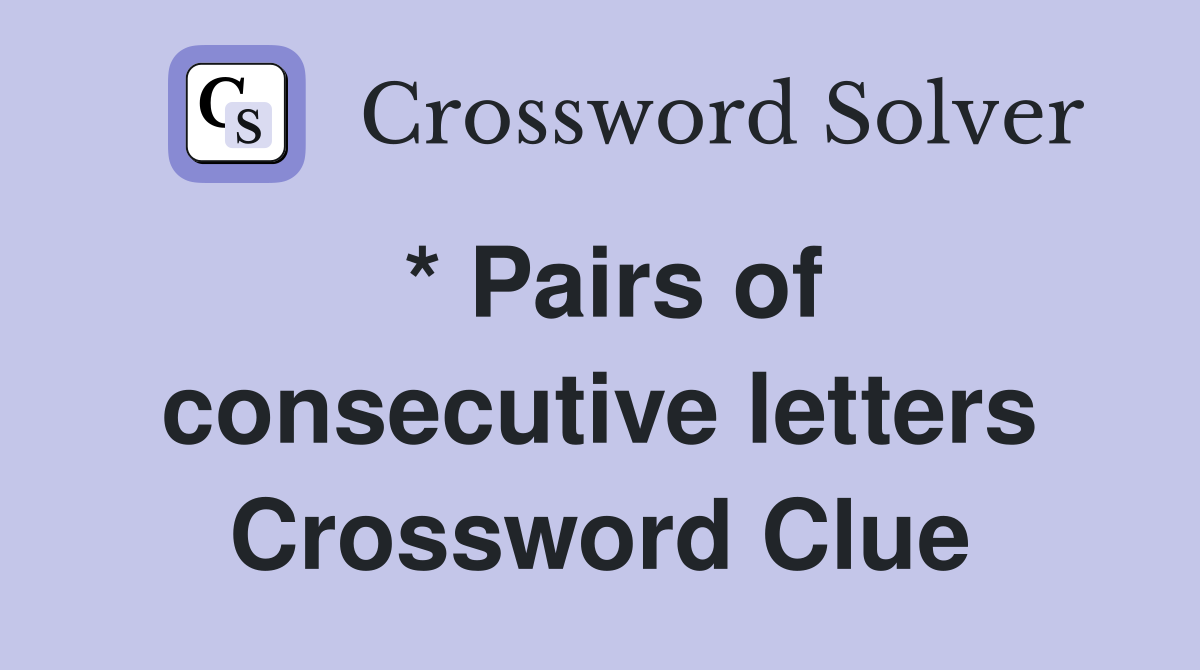 * Pairs of consecutive letters Crossword Clue