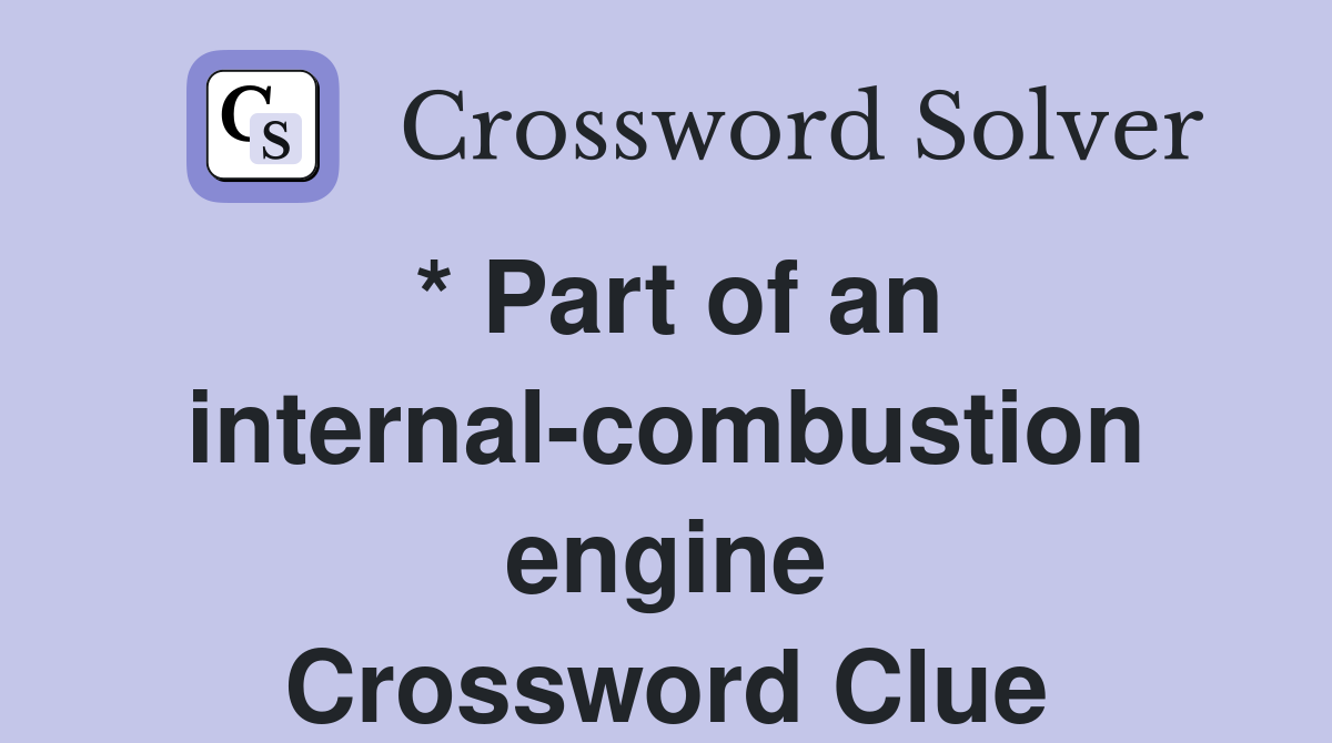 * Part of an internal-combustion engine Crossword Clue