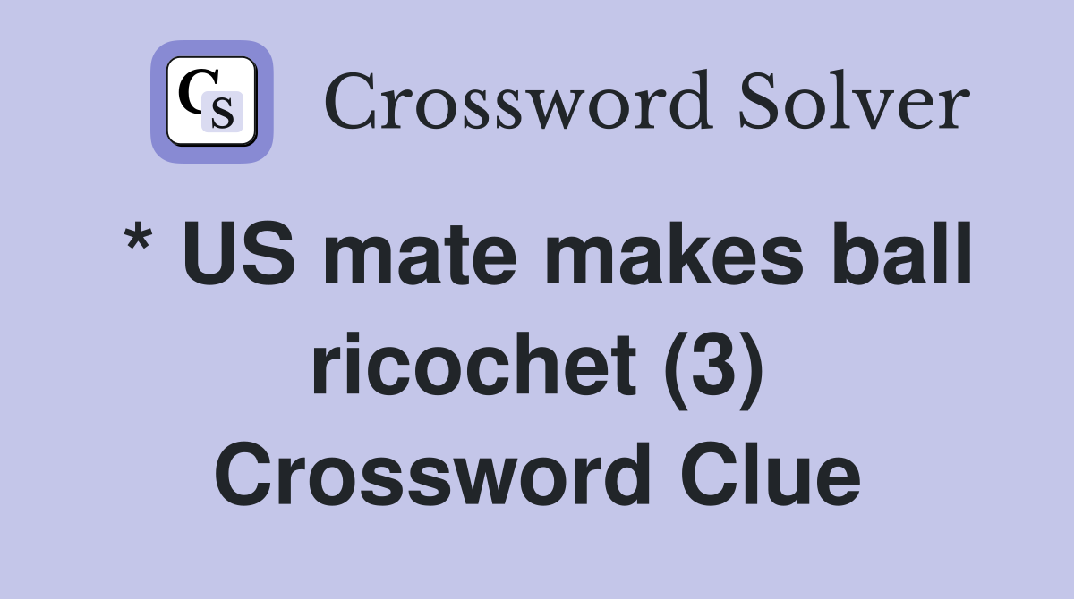 * US mate makes ball ricochet (3) Crossword Clue