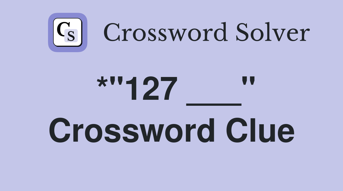 *"127 ___" Crossword Clue
