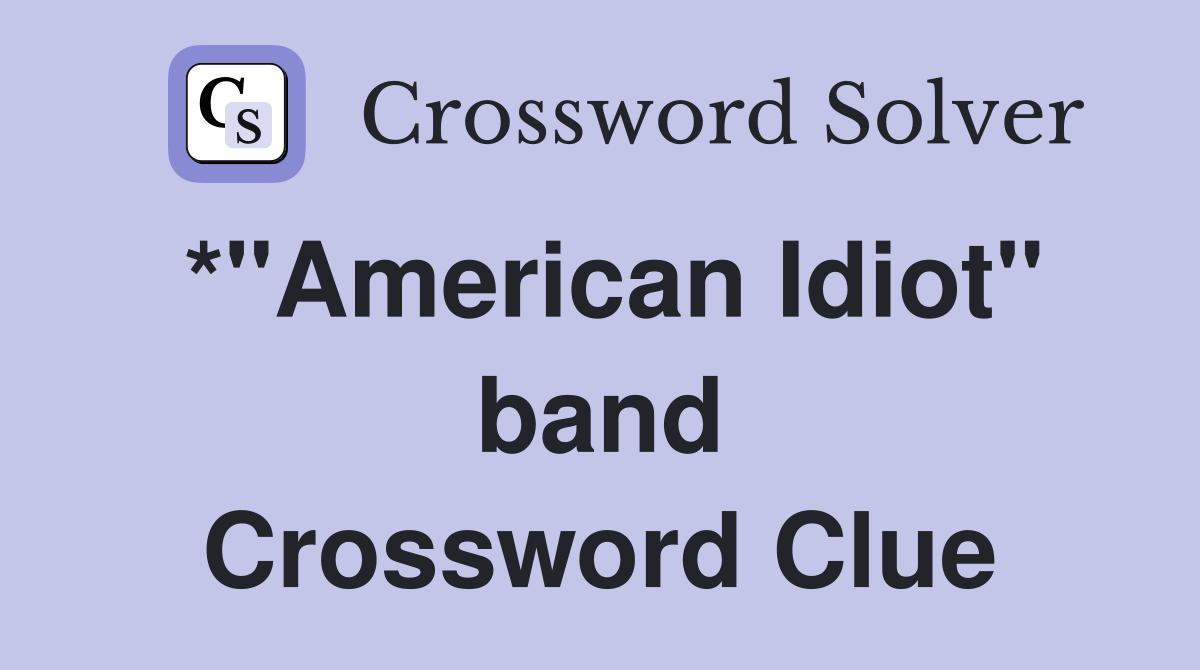 *"American Idiot" band Crossword Clue