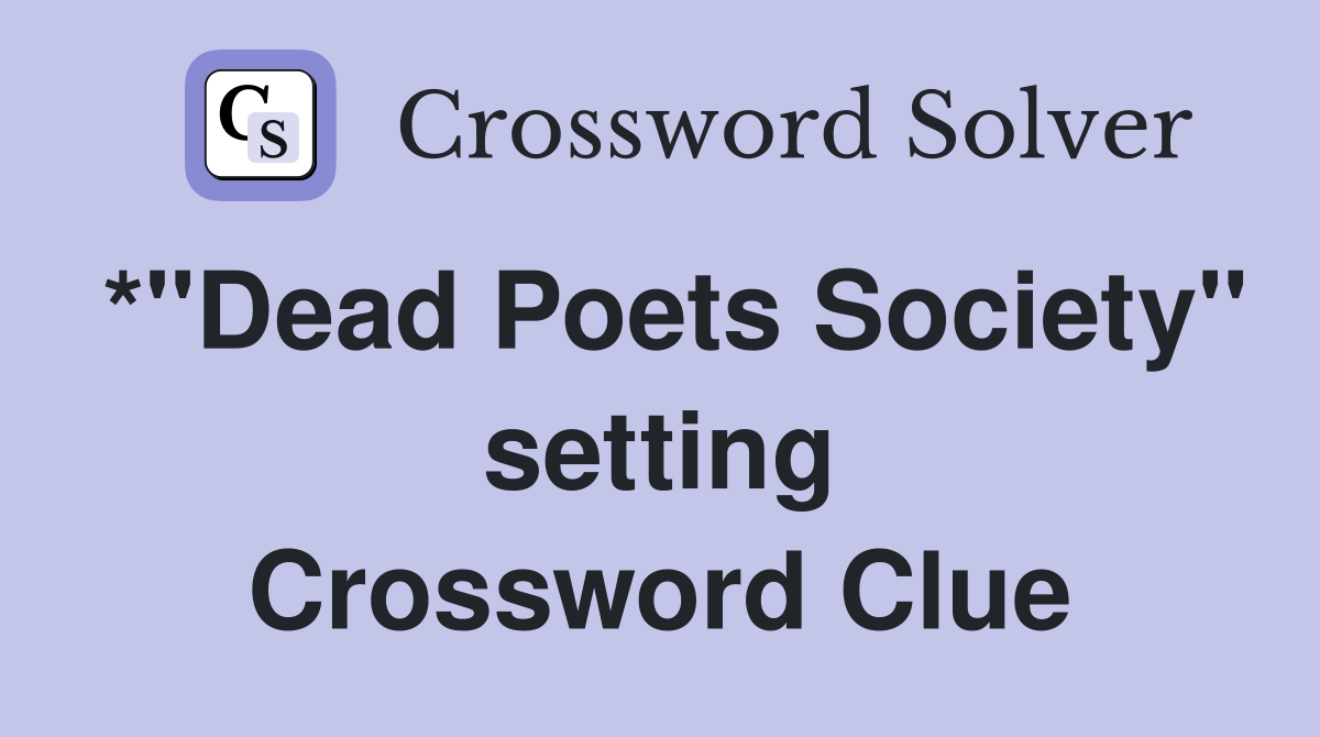 *"Dead Poets Society" setting Crossword Clue