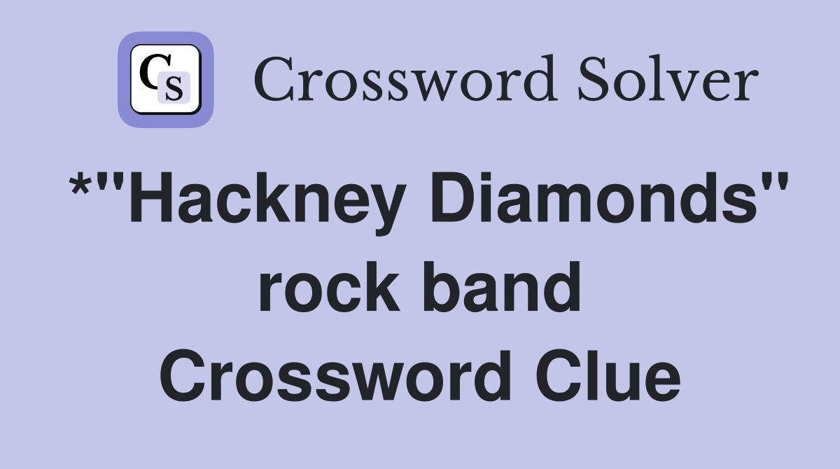 *"Hackney Diamonds" rock band Crossword Clue