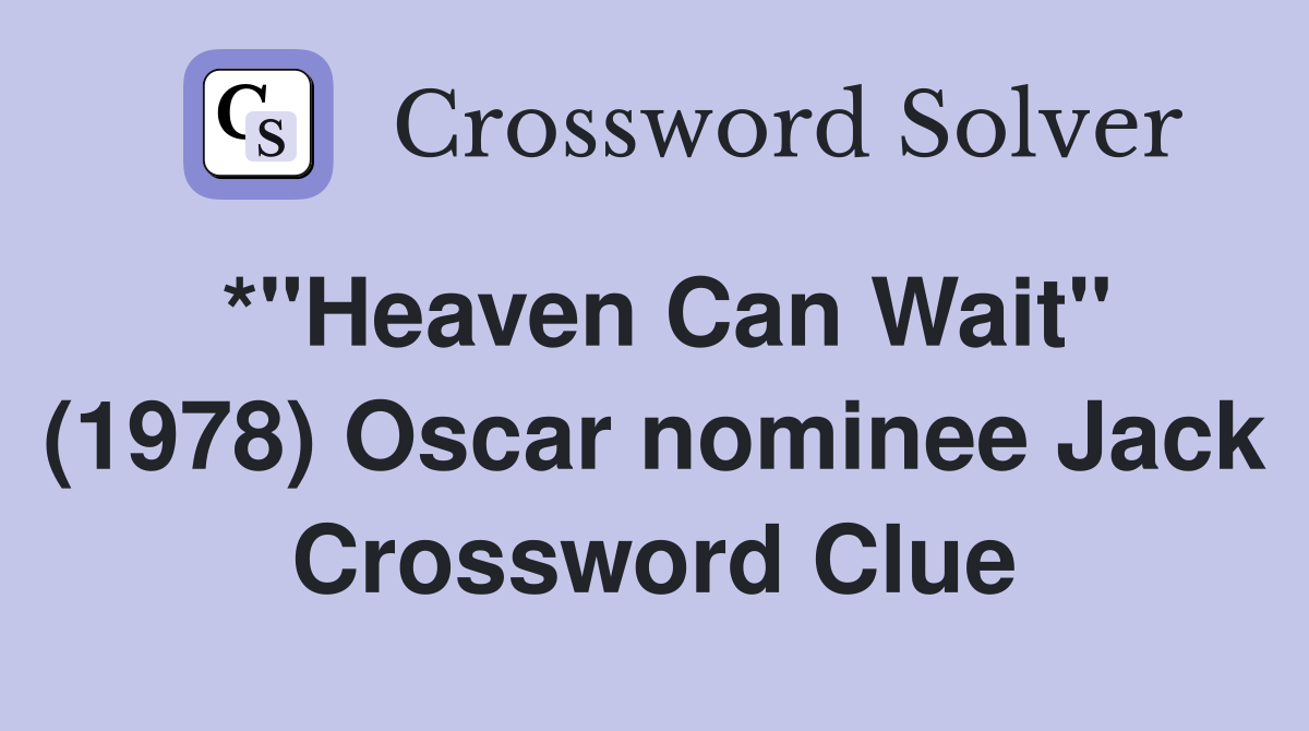 *"Heaven Can Wait" (1978) Oscar nominee Jack Crossword Clue