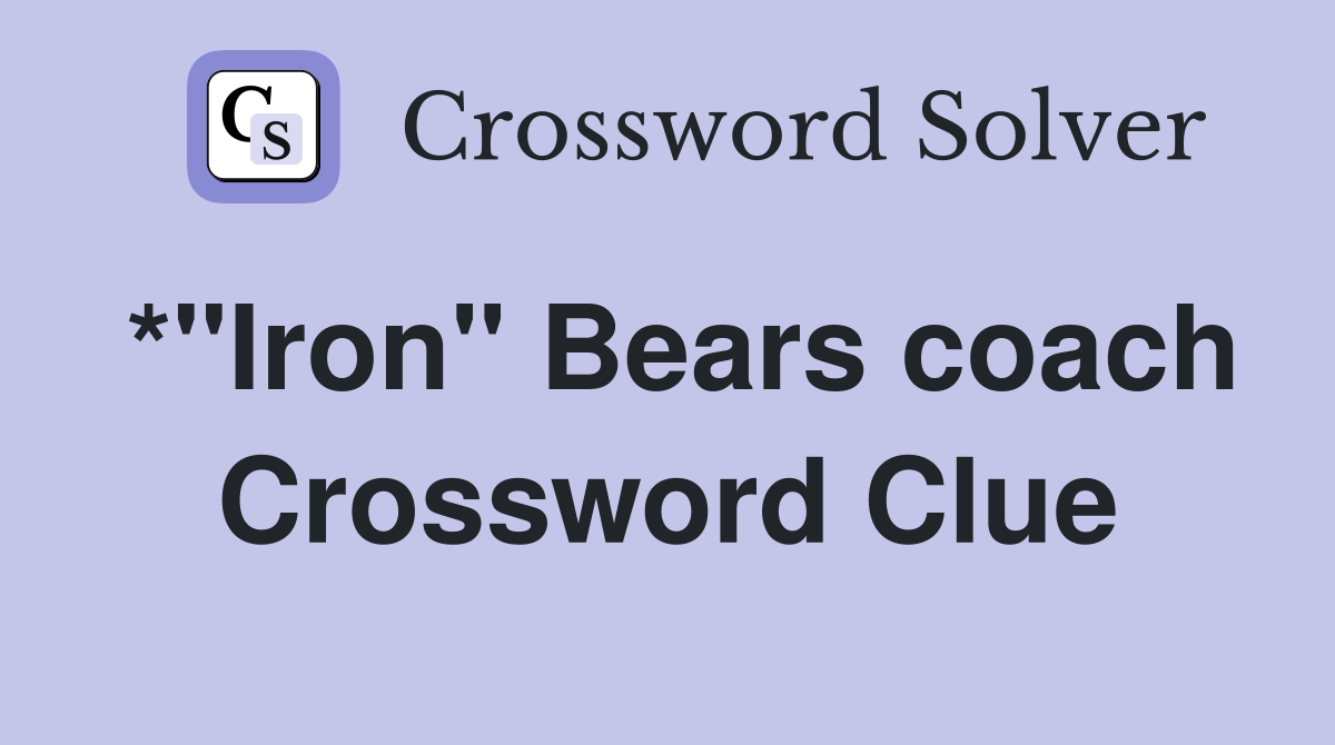 *"Iron" Bears coach Crossword Clue