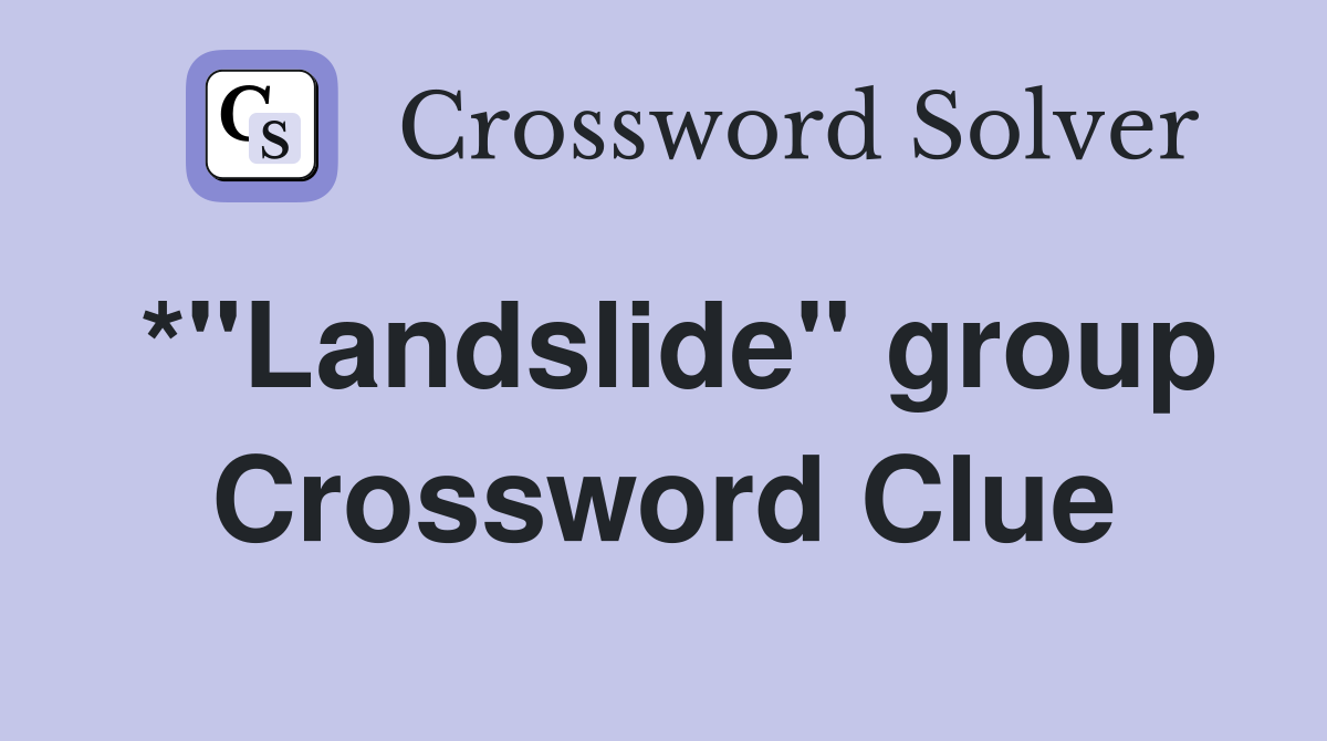 *"Landslide" group Crossword Clue