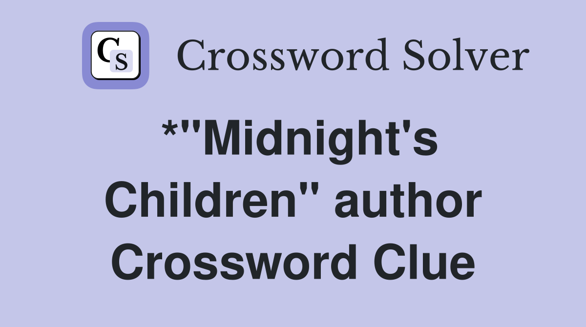 *"Midnight's Children" author Crossword Clue