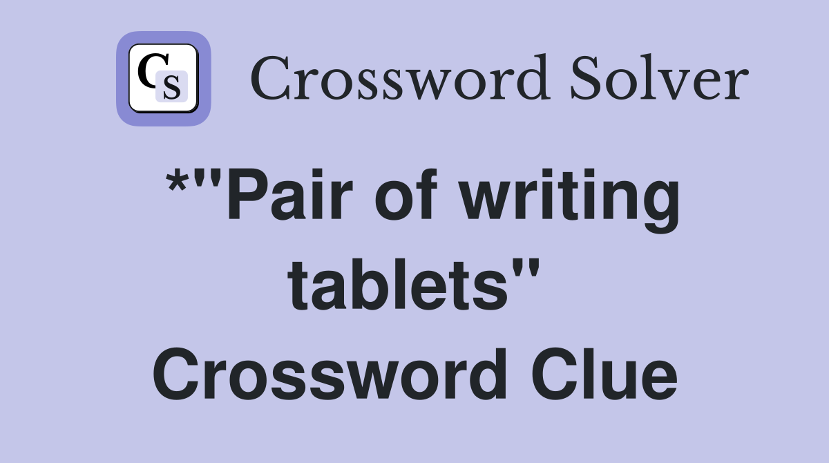 *"Pair of writing tablets" Crossword Clue