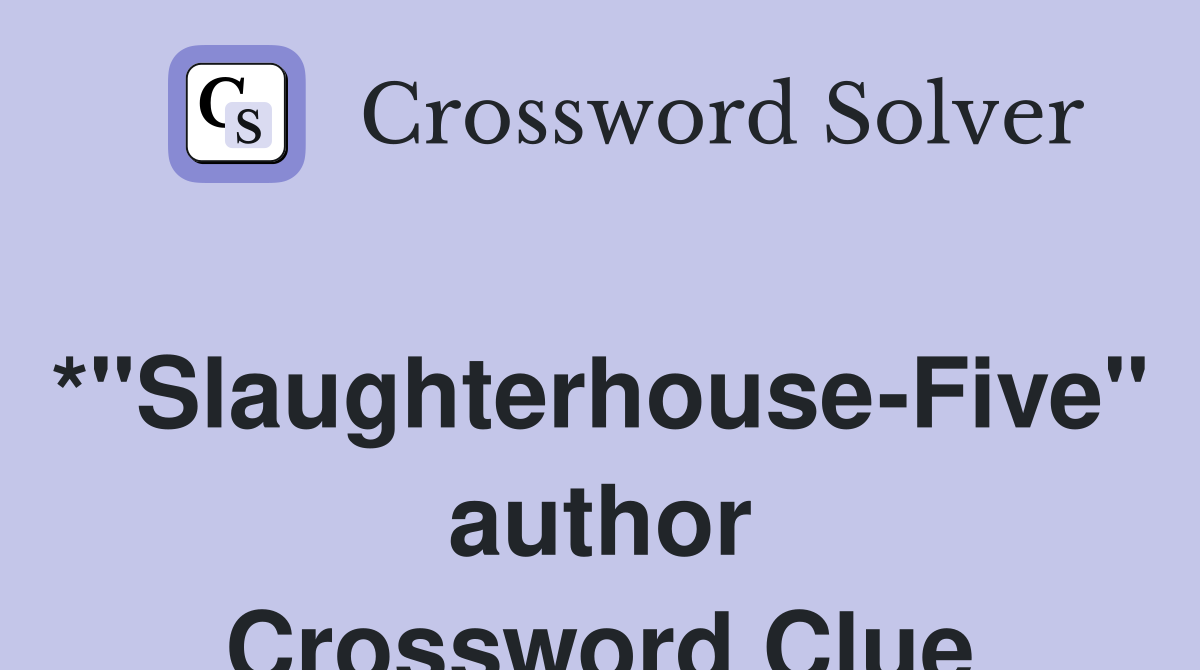 *"Slaughterhouse-Five" author Crossword Clue
