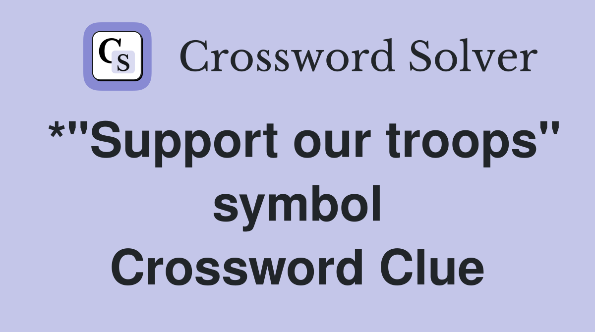 *"Support our troops" symbol Crossword Clue