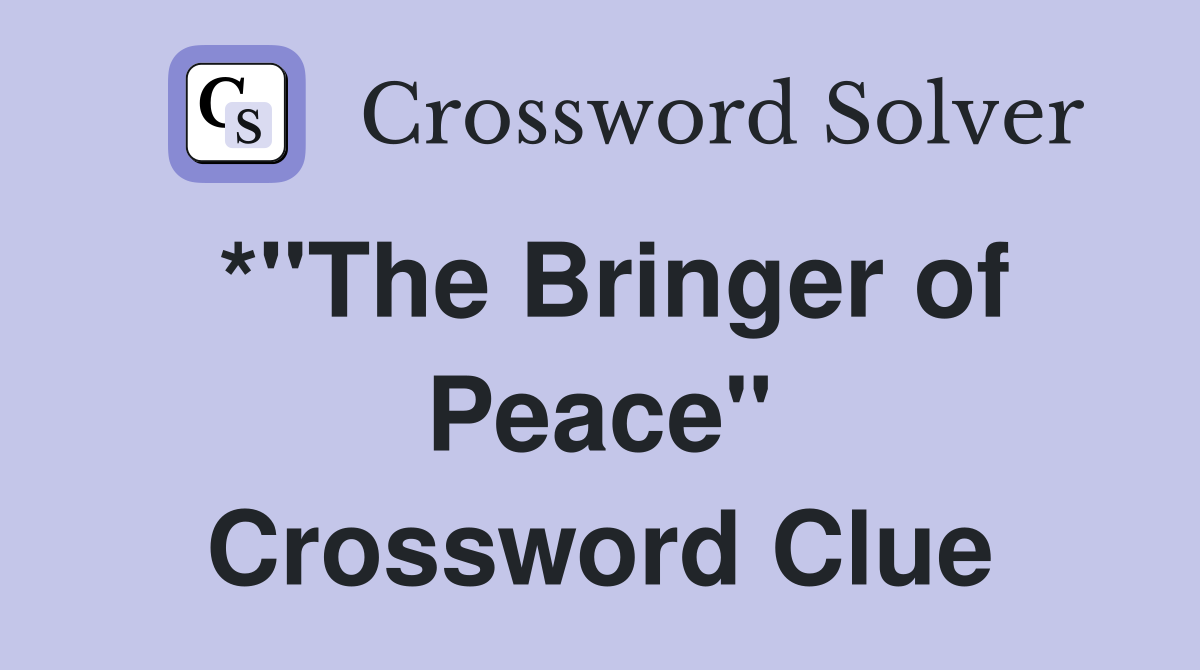 *"The Bringer of Peace" Crossword Clue