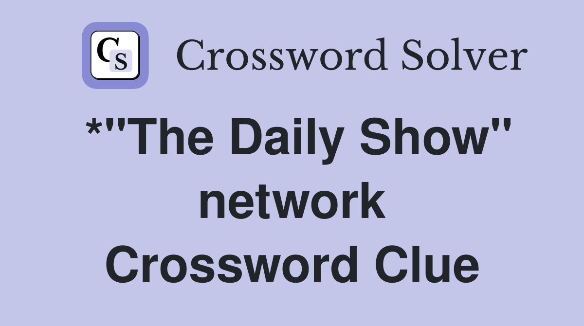 *"The Daily Show" network Crossword Clue