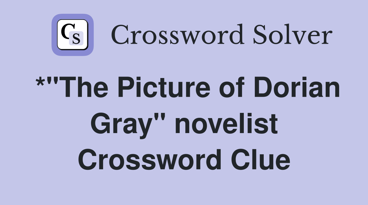 *"The Picture of Dorian Gray" novelist Crossword Clue