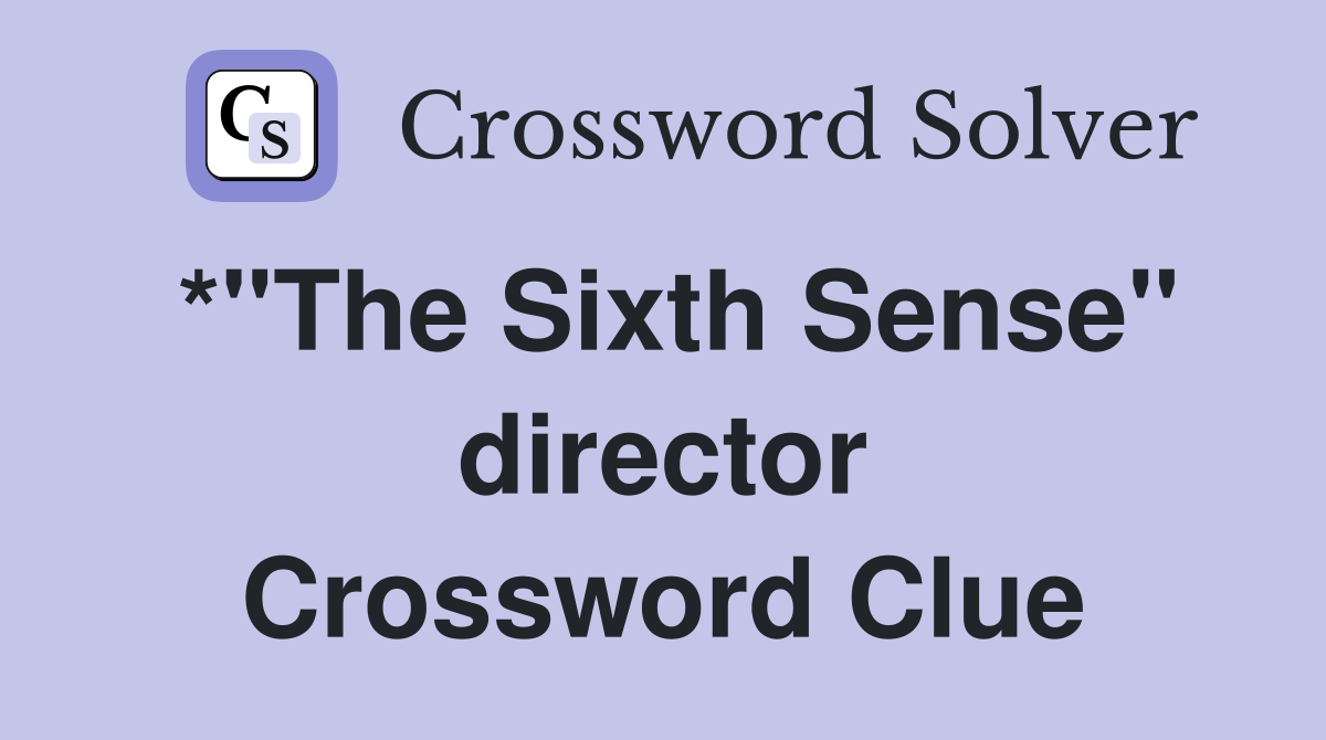 *"The Sixth Sense" director Crossword Clue