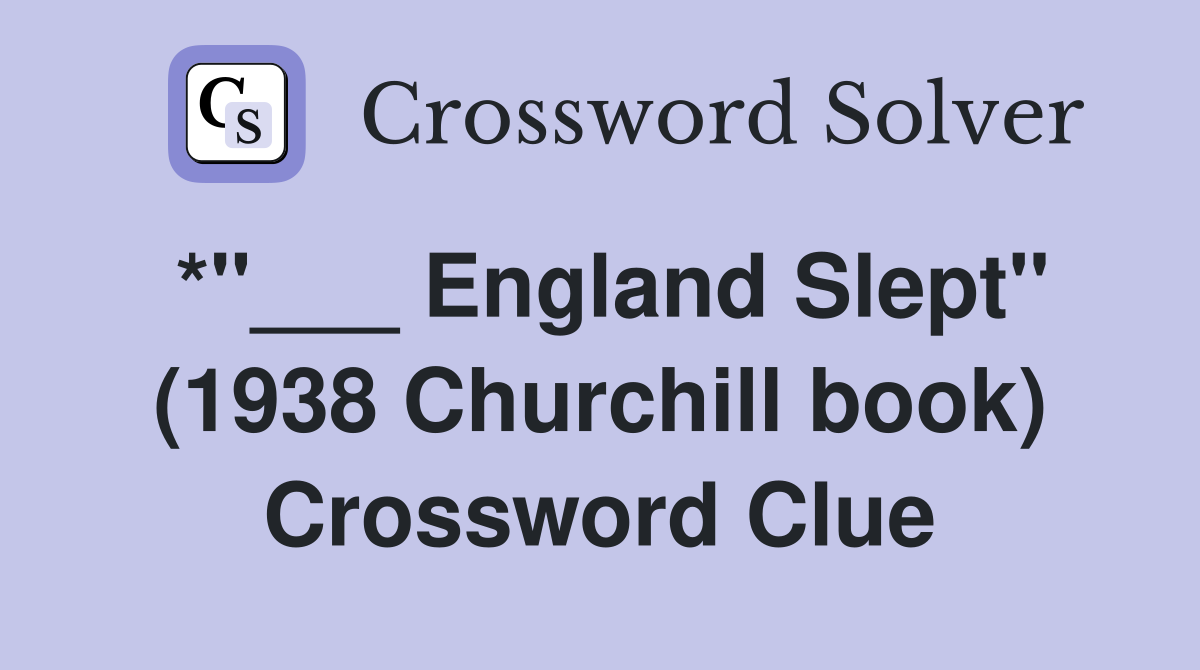 *"___ England Slept" (1938 Churchill book) Crossword Clue