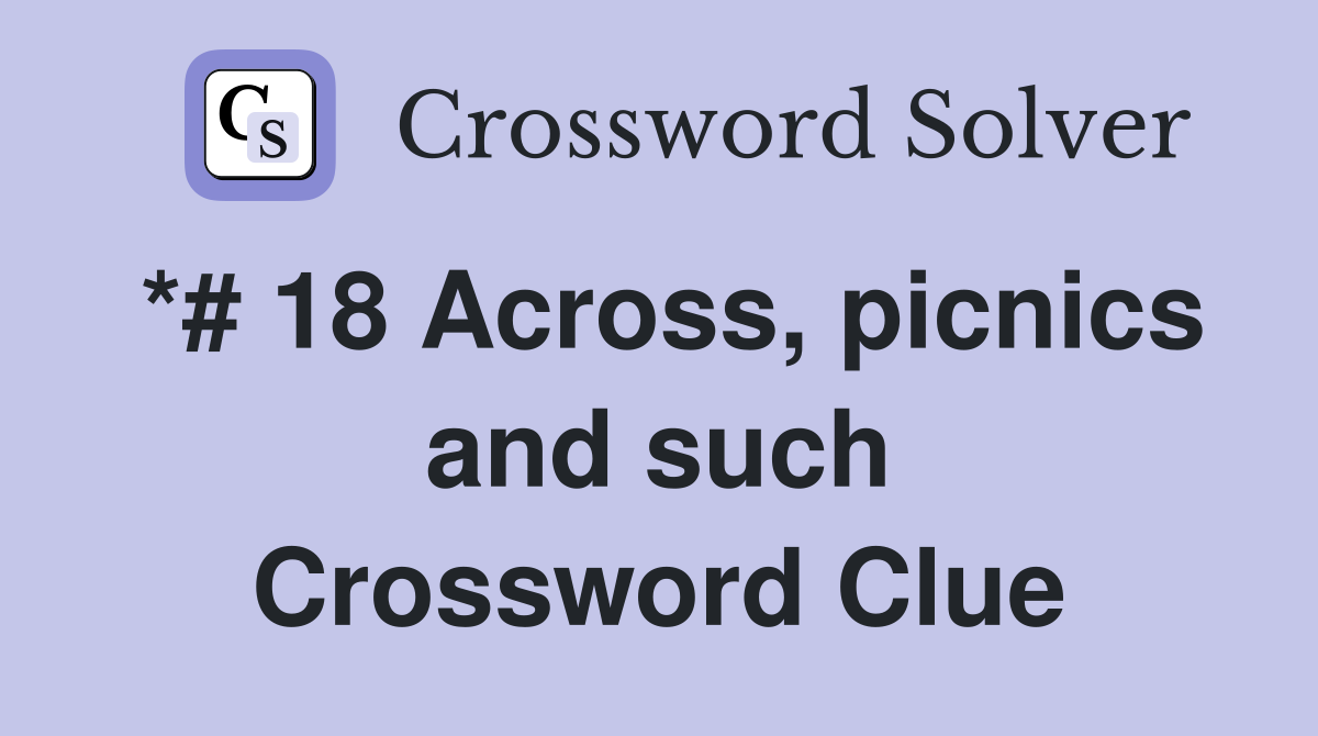 *# 18 Across, picnics and such Crossword Clue