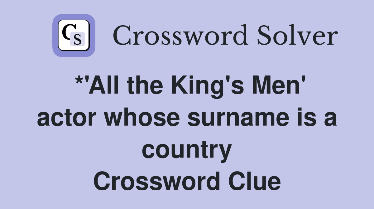 *'All the King's Men' actor whose surname is a country Crossword Clue
