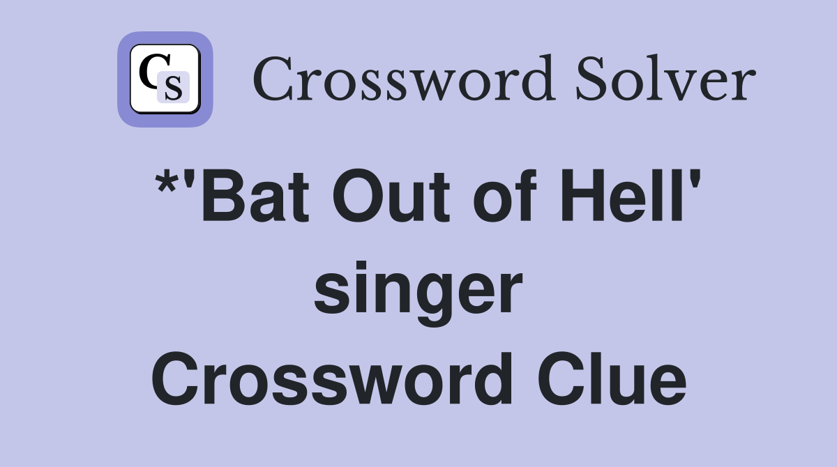*'Bat Out of Hell' singer Crossword Clue