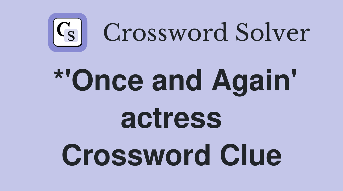 *'Once and Again' actress Crossword Clue