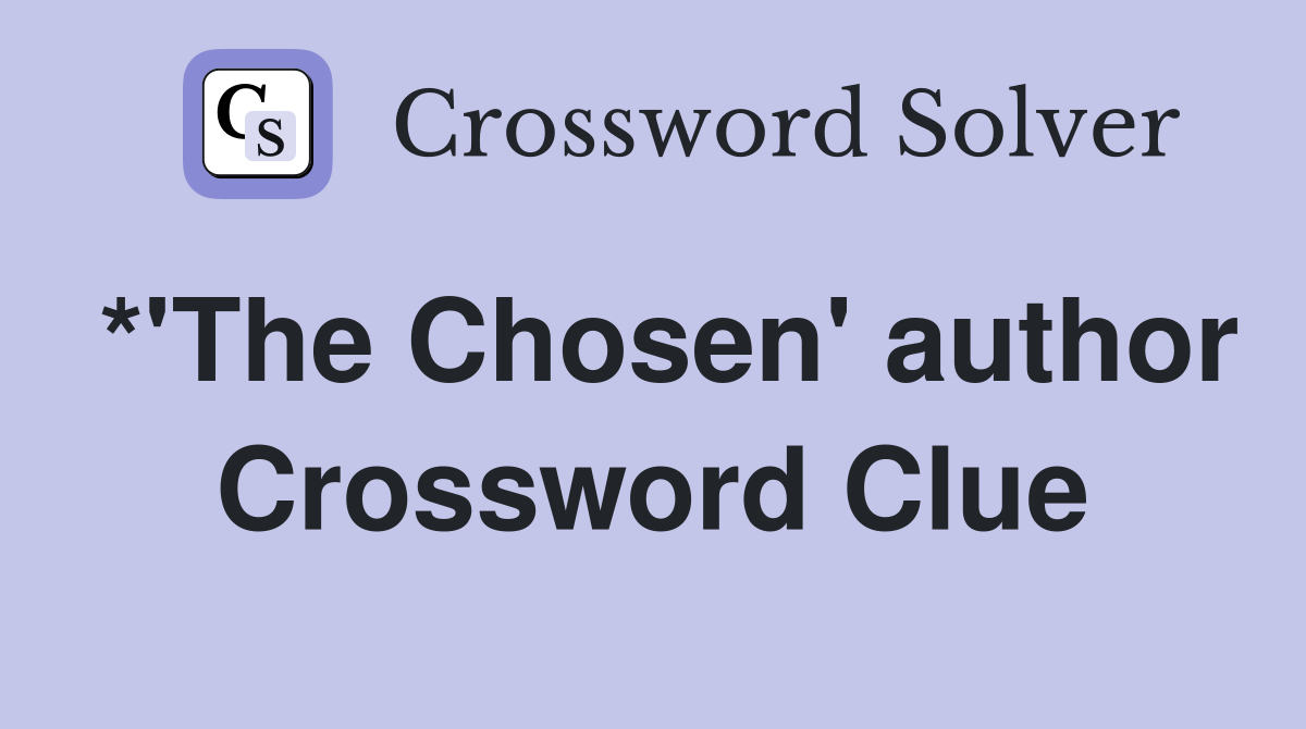 *'The Chosen' author Crossword Clue
