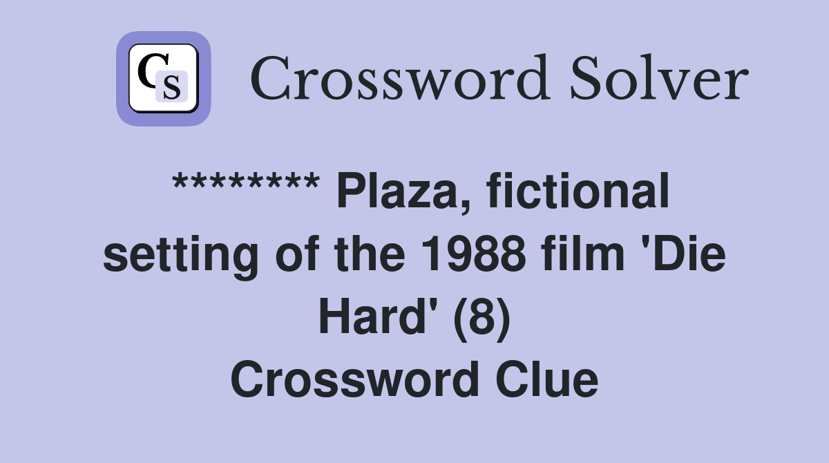 ******** Plaza, fictional setting of the 1988 film 'Die Hard' (8) Crossword Clue