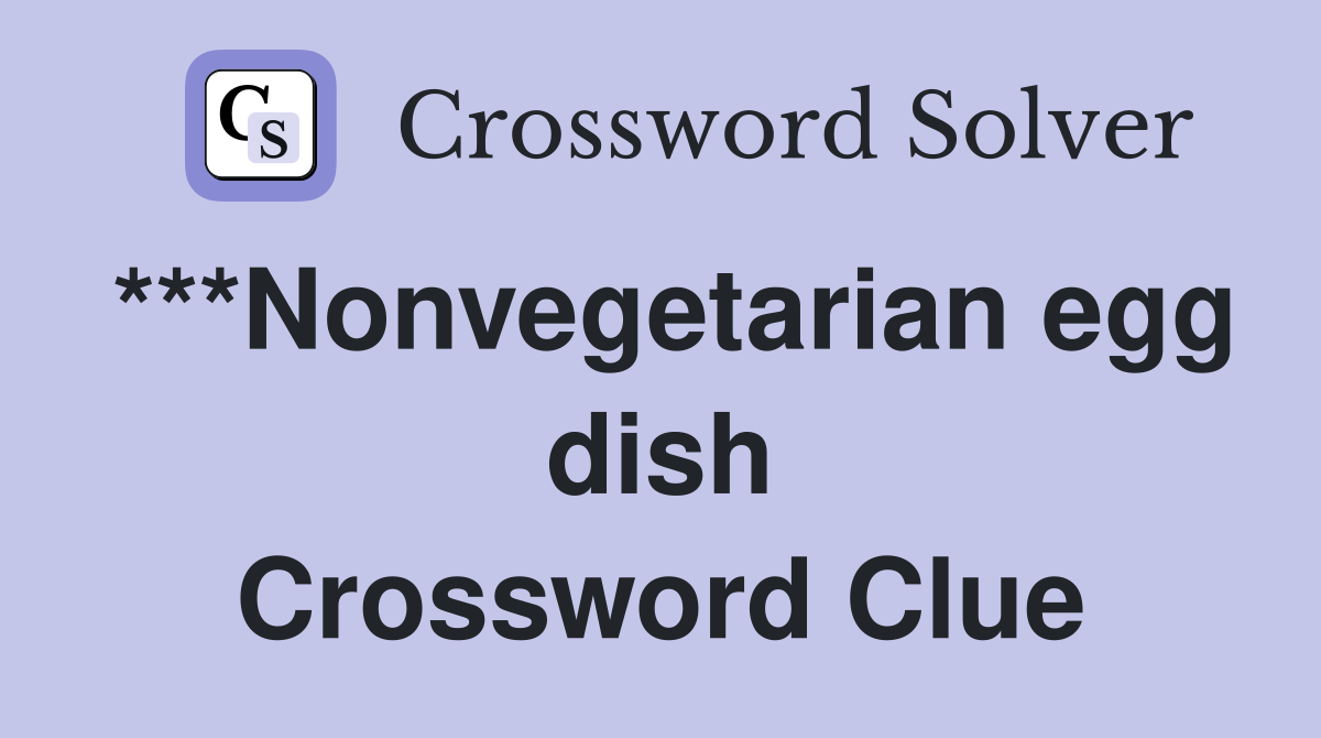 ***Nonvegetarian egg dish Crossword Clue