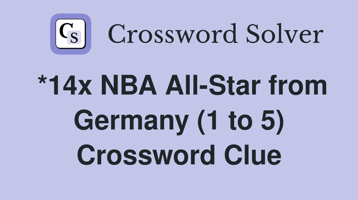 *14x NBA All-Star from Germany (1 to 5) Crossword Clue