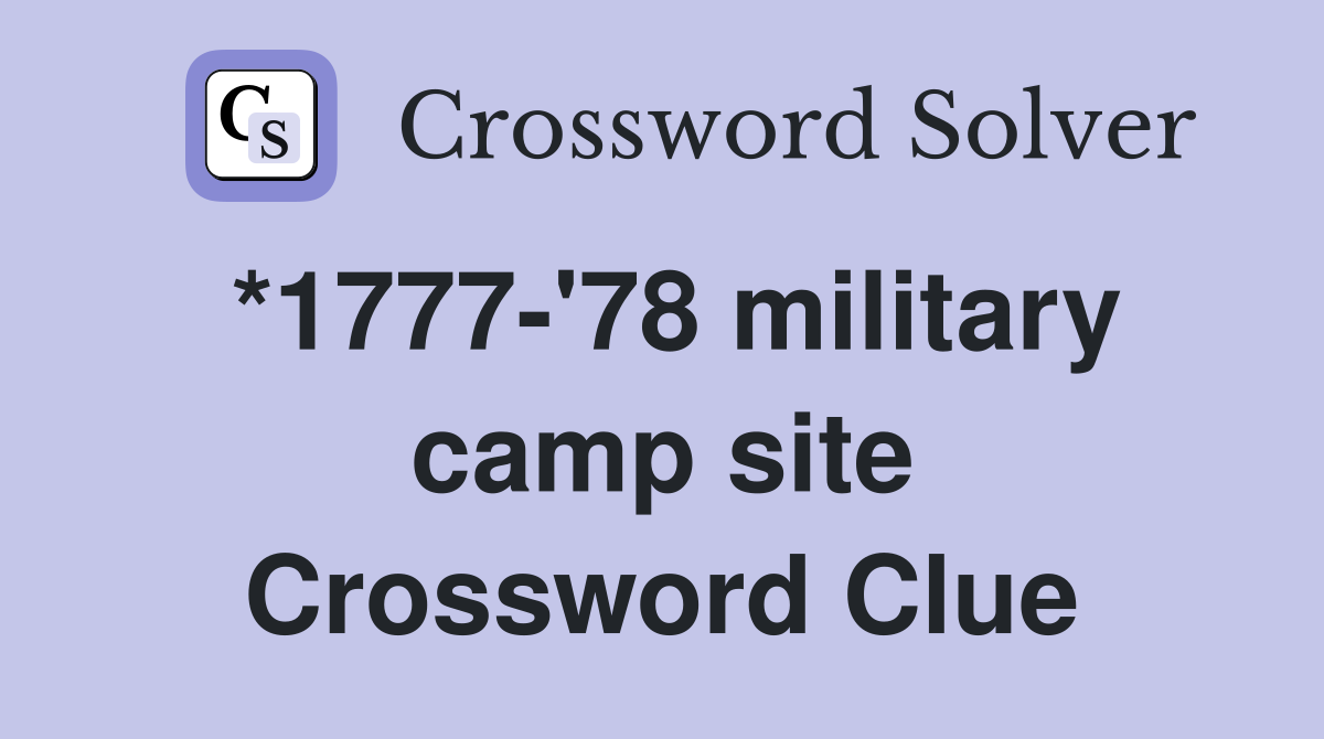 *1777-'78 military camp site Crossword Clue