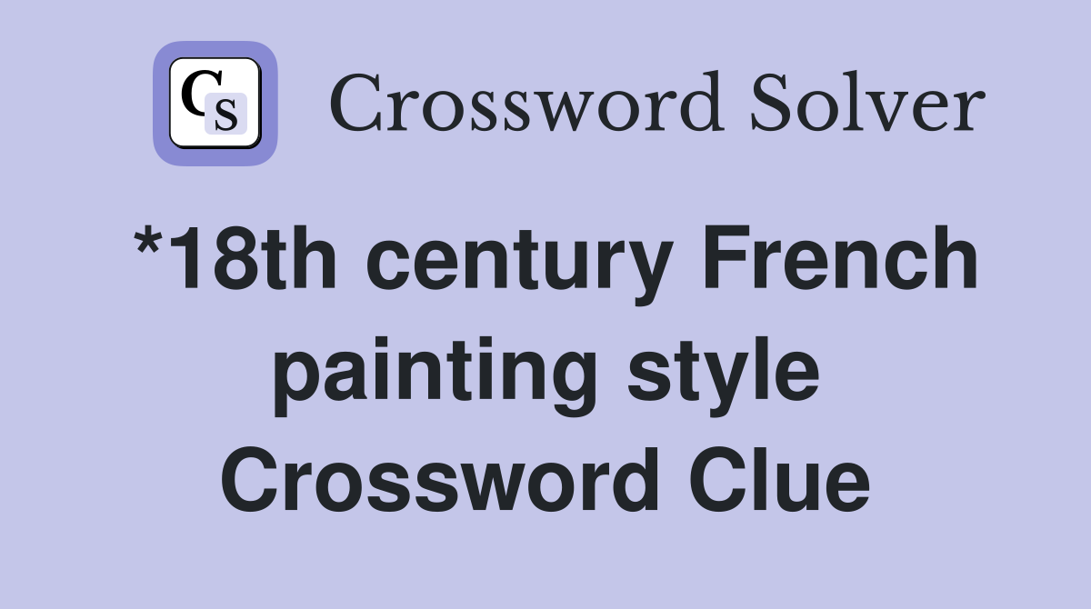 *18th century French painting style Crossword Clue