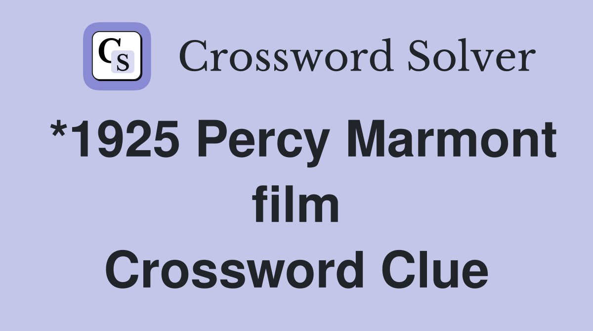 *1925 Percy Marmont film Crossword Clue
